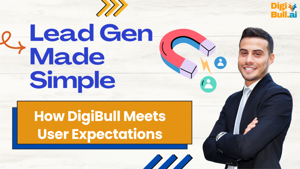 Lead Gen Made Simple How DigiBull Meets User Expectations